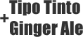 Tipo Tinto + Ginger Ale