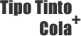Tipo Tinto + Cola